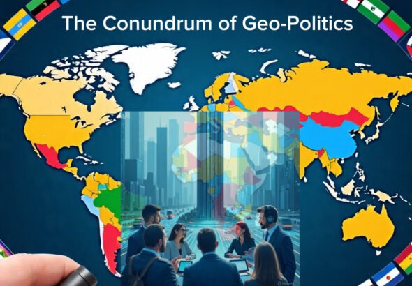 The Conundrum of Geo-Politics